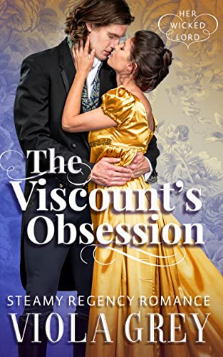 The Viscount's Obsession: Steamy Regency Romance (Her Wicked Lord) (English Edition)