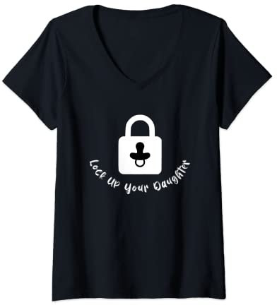 Womens LOCK UP YOUR DAUGHTER! Lock up your daughter! daughter V-Neck T-Shirt