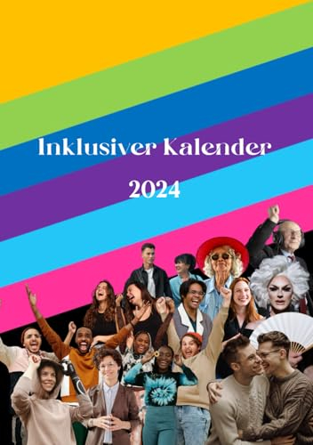 Inklusiver Kalender 2024: Wesentliche Auswahl an Feier- und Gedenktagen der Weltreligionen, BIPoC-Community, Frauen(-bewegung), Menschen mit Behinderungen, LGBTQIA+-Community, Familie