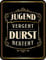 Original RAHMENLOS Deko Blechschild - Jugend vergeht, Durst besteht