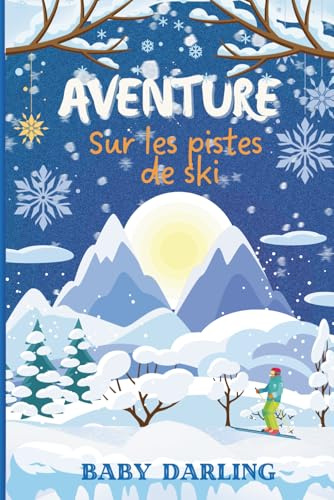Aventure sur les pistes de ski (French Adventure, A Chapter Book for Young Readers., Band 2)