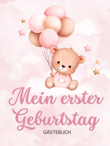 Mein erster Geburtstag GÄSTEBUCH: Tolles Andenken an den 1. Geburtstag | Platz für Erinnerungen & kreative Gestaltung | 40 Gäste | Mädchen Teddybear | In Farbe | Hardcover