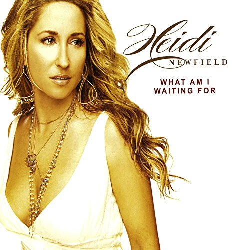 Heidi Newfield - What Am I Waiting For