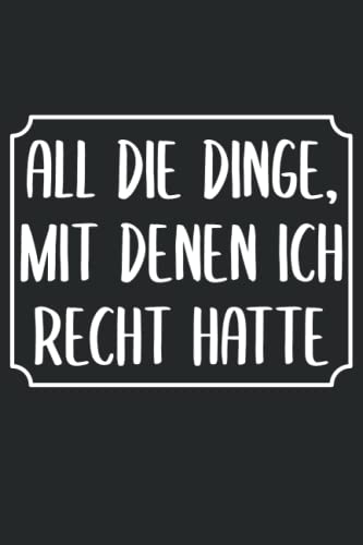 All die Dinge, mit denen ich recht hatte | Lustiges Notizbuch | Arbeit Bürohumor Geschenk Arbeitskollegen: Kariertes Notizbuch DIN A5 120 Seiten