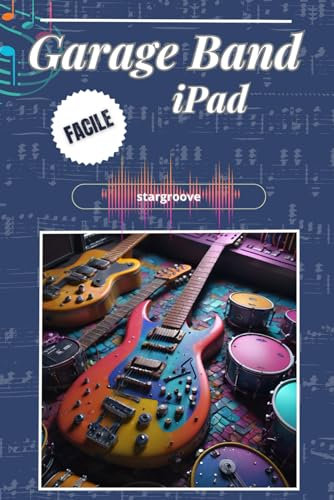GarageBand Facile iPad: Il mio primo brano, una Guida Semplice alla Creazione Musicale