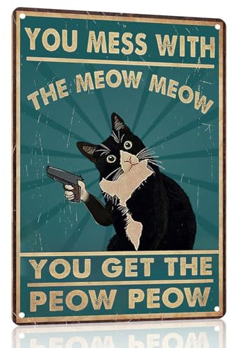 Divertente cartello vintage a forma di gatto, decorazione da parete in metallo, regalo per gli amanti dei gatti, poster per gatti You Mess With The Meow Meow You Get The Peow Peow Sign 20 x 30 cm