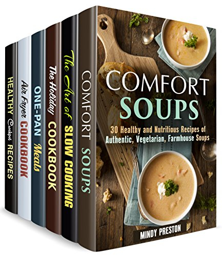 Comforting Meals Box Set (6 in 1): Over 180 Soups, Desserts, Holiday, Cast Iron, Crockpot, Air Fryer Recipes and So Much More (Homemade Recipes)