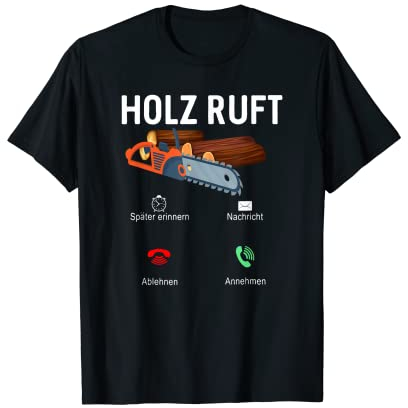 Forstwirt Axt Spruch Säge Motorsäge Holzfäller Holz ruft T-Shirt