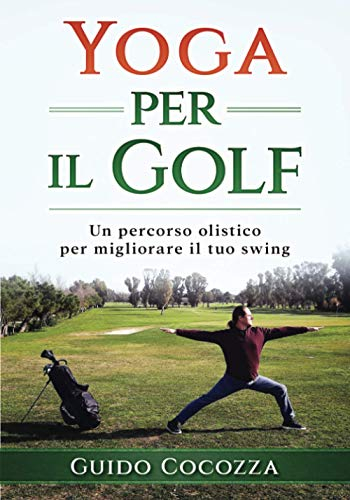 Yoga per il Golf: Un percorso olistico per migliorare il tuo swing