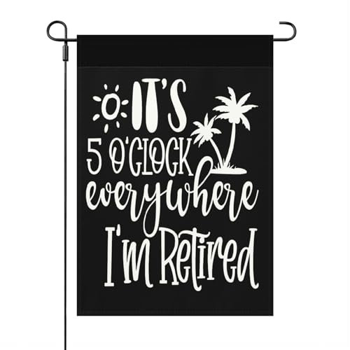 Garten Banner Es Ist Überall 5 Uhr. Ich Bin Rentner Dekoration Fähnchen Robuste Fahne Durable Gartenflagge Für Drinnen Außenbereich Parade 30X45Cm