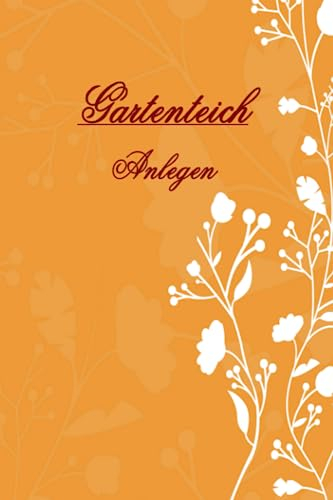 Gartenteich Anlegen Notizbuch: Mein Projekt Beginn 15,24 x 22,86 cm (6x 9) Größer als A5 Kariert und Liniert