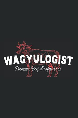 Wagyulogist: Notebook For Wagyulogists & Wagyu Beef BBQ Lover Grill Master Japanese Steak (Ruled Paper, 120 Lined Pages, 6 x 9) Wagyu Meat Sayings For Wagyulogist & Carnivore