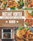 The Unofficial Instant Vortex Air Fryer Oven Cookbook: Fry, Bake, Grill and Roast with 600 Vibrant & Mouthwatering Recipes for Fast and Easy Meals with Your Instant Vortex Air Fryer Oven