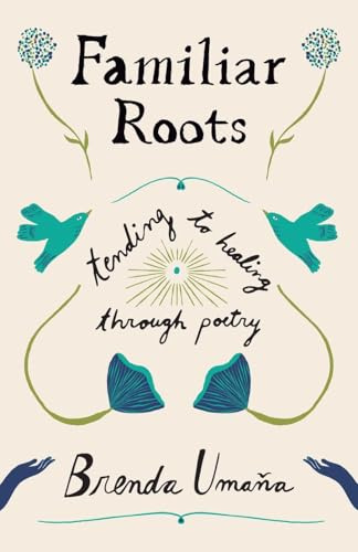 Familiar Roots: Tending to Healing Through Poetry