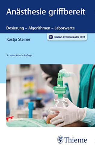 Anästhesie griffbereit: Dosierung - Algorithmen - Laborwerte