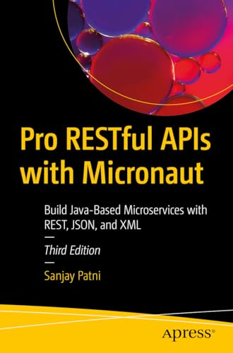 Pro RESTful APIs with Micronaut: Build Java-Based Microservices with REST, JSON, and XML