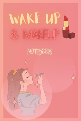 Wake up & Make-up Notebook: Fashionable, Cute, and Pink Lined Notebook