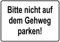 Schild Hinweisschild Hinweis Bitte Nicht auf dem Gehweg parken Parkverbot