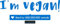 CLICKANDPRINT Aufkleber » I am vegan!, 315x106,7cm, Euroblau • Dekoaufkleber/Autoaufkleber/Sticker/Decal/Vinyl