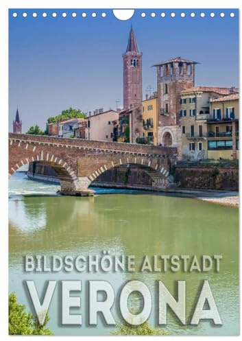 VERONA Bildschöne Altstadt (Wandkalender 2026 DIN A4 hoch), CALVENDO Monatskalender: Das historische Stadtherz (CALVENDO Orte)