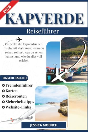 KAP VERDE REISEFÜHRER 2026: Entdecke die Kapverdischen Inseln mit Vertrauen: wann du reisen solltest, was du sehen kannst und wie du alles voll erlebst