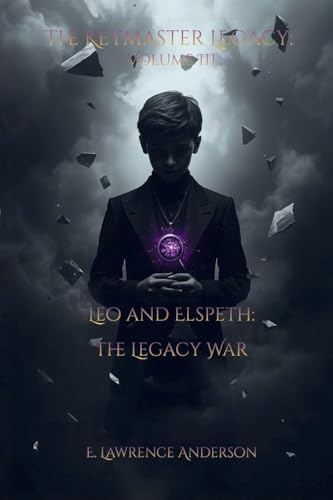 The Keymaster Legacy: Volume III: Leo & Elspeth: The Legacy War