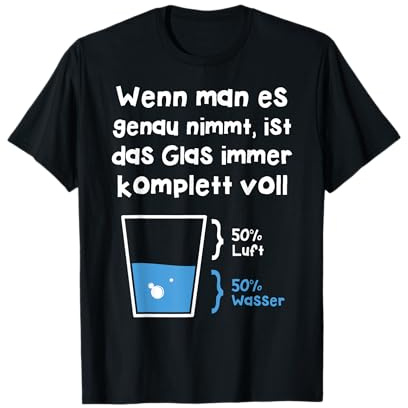 Das Glas Ist Immer Komplett Voll T-Shirt - Physiker Geschenk T-Shirt