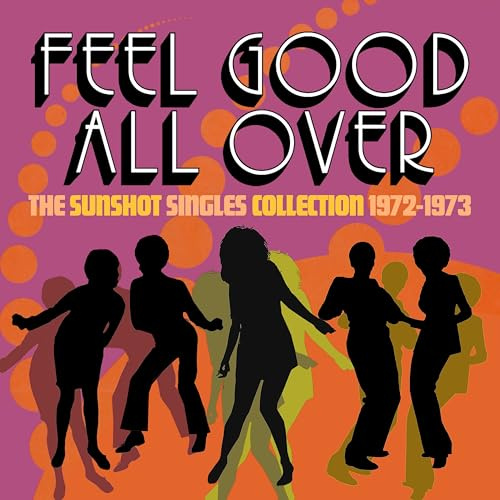 FEEL GOOD ALL OVER - THE SUNSHOT SINGLES 1972 -1973 3CD