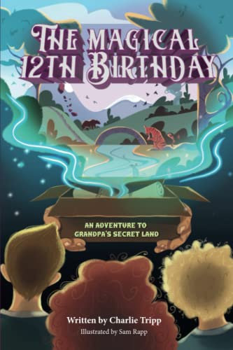 The Magical 12th Birthday: An Adventure to Grandpa's Secret Land.