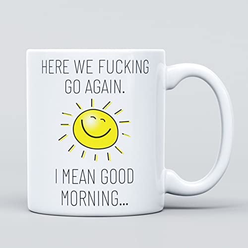 Here We F*cking Go Again Unhöfliche große robuste Keramik Neuheit Lustige Kaffeetasse Tasse für Männer & Frauen, Mädchen & Jungen - Geschenk für Geburtstag, Lehrer, Weihnachten, Kollegen, Chef, neuer