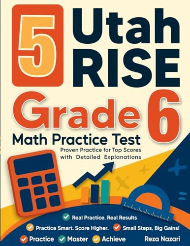 5 Utah RISE Grade 6 Math Practice Tests: Proven Practice for Top Scores with Detailed Explanations