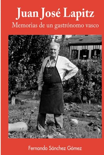 Juan José Lapitz, memorias de un gastrónomo vasco
