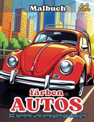 färben AUTOS: Ein spannendes Abenteuer auf vier Rädern mit 50 fantastischen Ausmalbildern von Autos aller Epochen und Modelle, die die Fantasie und Kreativität anregen.