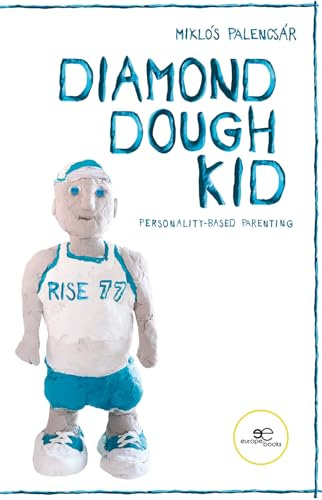 Diamond Dough Kid: The fundamentals of personality-based parenting (Make Worlds)
