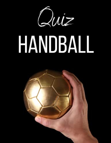 Quiz Handball: 199 Questions Captivantes pour les Amateurs de Handball - Niveaux Variés, Solutions Incluses - Testez Vos Connaissances sur le Handball ! (QuizEsprit - Quiz en Français)