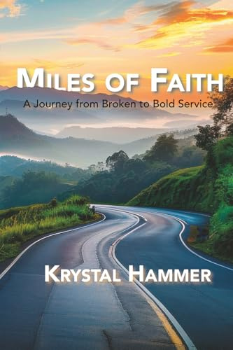 Miles of Faith: A Journey from Broken to Bold Service