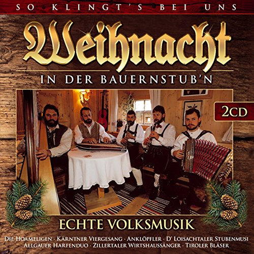 Weihnachten in der Bauernstubn; So klingts bei uns; Echte Volksmusik; Lieder und Weisen zu Advent und Weihnacht (mit Stubenmusik, Saitenmusik, Hausmusik, Viergesang, Harfe, Zither, Weisenbläser ...)