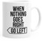 MoonWorks Kaffee-Tasse Spruch-Tasse When Nothing goes Right go Left Motivations-Tasse Teetasse weiß Unisize