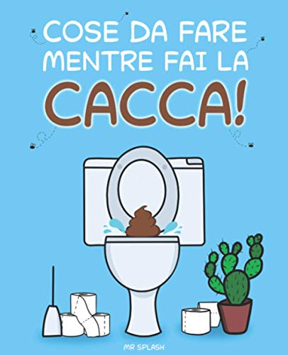 Cose da Fare Mentre Fai la Cacca: Libro di Attività Divertenti per Adulti e Ragazzi con Giochi, Curiosità e Molto Altro. Goditi il Momento!