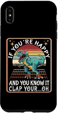 Hülle für iPhone XS Max If You're Happy and You Know It Clap Your Oh T-Rex Dino Kids