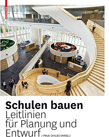 Schulen bauen: Leitlinien für Planung und Entwurf
