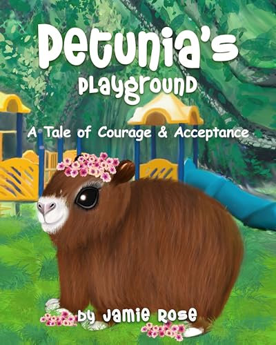 Petunia's Playground: A Tale of Courage & Acceptance (English Edition)