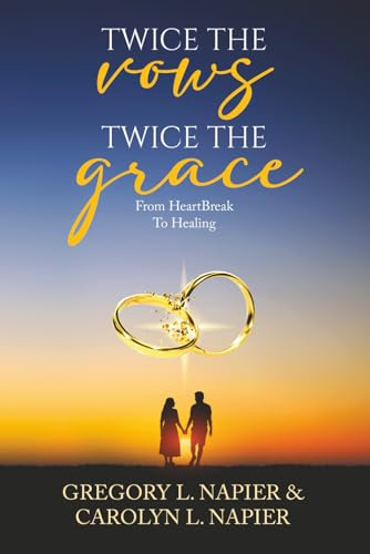 Twice The Vows Twice The Grace: From Heartbreak To Healing