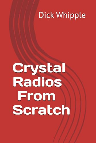 Crystal Radios - From Scratch (From Scratch Series, Band 5)