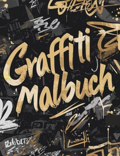 Graffiti Malbuch: Street Art zum Ausmalen für Jugendliche und Erwachsene : Entspannende Malvorlagen für Stressabbau und Konzentration