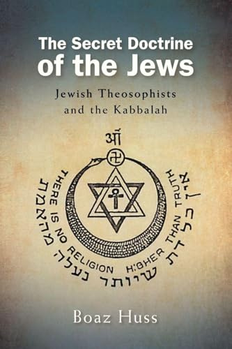 The Secret Doctrine of the Jews: Jewish Theosophists and the Kabbalah (SUNY series in Western Esoteric Traditions)