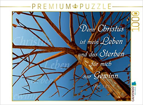 CALVENDO Puzzle Denn Christus ist Mein Leben und das Sterben für Mich nur Gewinn | 1000 Teile Lege-Größe 64 x 48 cm Foto-Puzzle für glückliche Stunden