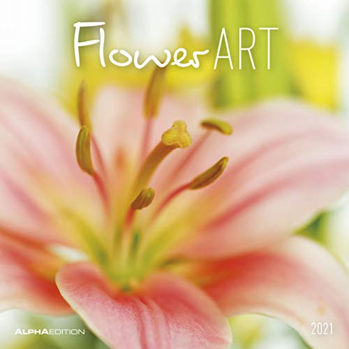 Flower Art 2021 - Broschürenkalender 30x30 cm (30x60 geöffnet) - Blumen - Bild-Kalender - Wandplaner - mit Platz für Notizen - Alpha Edition: Broschürenkalender - mit Platz für Notizen