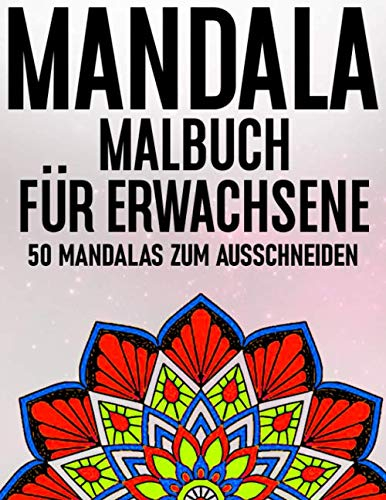 MANDALA MALBUCH Für Erwachsene 50 Mandalas zum ausschneiden: Einseitiger Druck, somit können Sie Ihren ausgemalten Mandala ausschneiden und aufhängen ... Steigerung der Konzentration & Lebensfreude