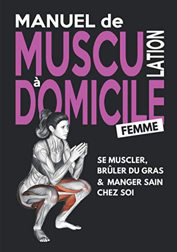 Manuel de Musculation à Domicile #Femme: Méthode Poids du Corps & Haltère | Nutrition Sportive Prise de Masse Musculaire & Perte de Graisse